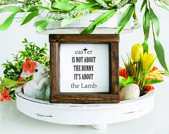 Easter is not about the bunny but about the lamb | Wood Sign | Entryway Décor