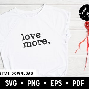 Love More SVG, Love SVG, Valentinstag SVG, Valentinstag svg, Typografie, Typ svg, Herz svg, Spruch SVG, Cut File Cricut, Silhouette