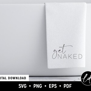 Get Naked SVG, Shower SVG, Bathroom SVG, Funny svg, quote svg, Cut File Cricut, Silhouette