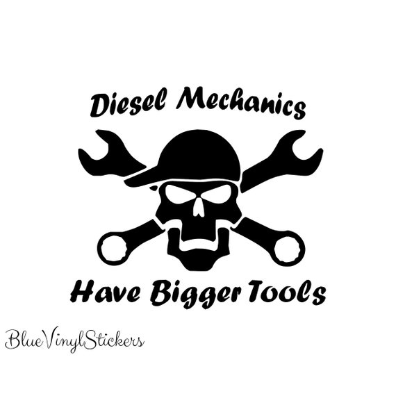 Mechanic Sticker Diesel Mechanics Have Bigger Tools Diesel Etsy