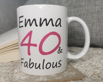 Personalised 40 And Fabulous Ceramic Mug, Birthday Mug, Coffee Tea Funny Gift, Daughter, Sister, Auntie Birthday Present.