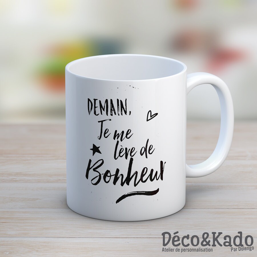 Le Mug Demain, Je Me Lève de Bonheur