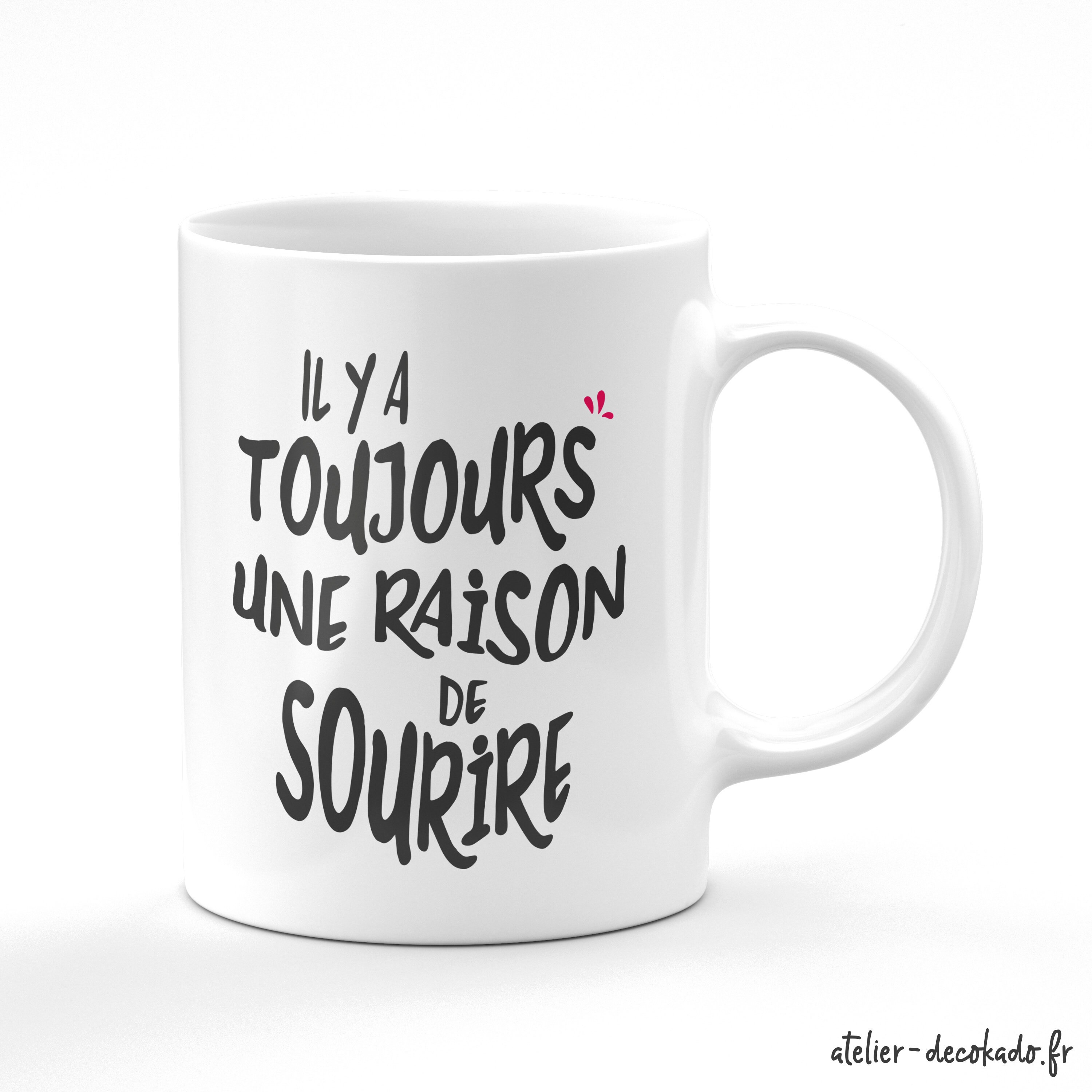 Le Mug Il Y A Toujours Une Raison de Sourire