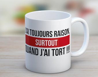 The mug I'm always right especially when I'm wrong