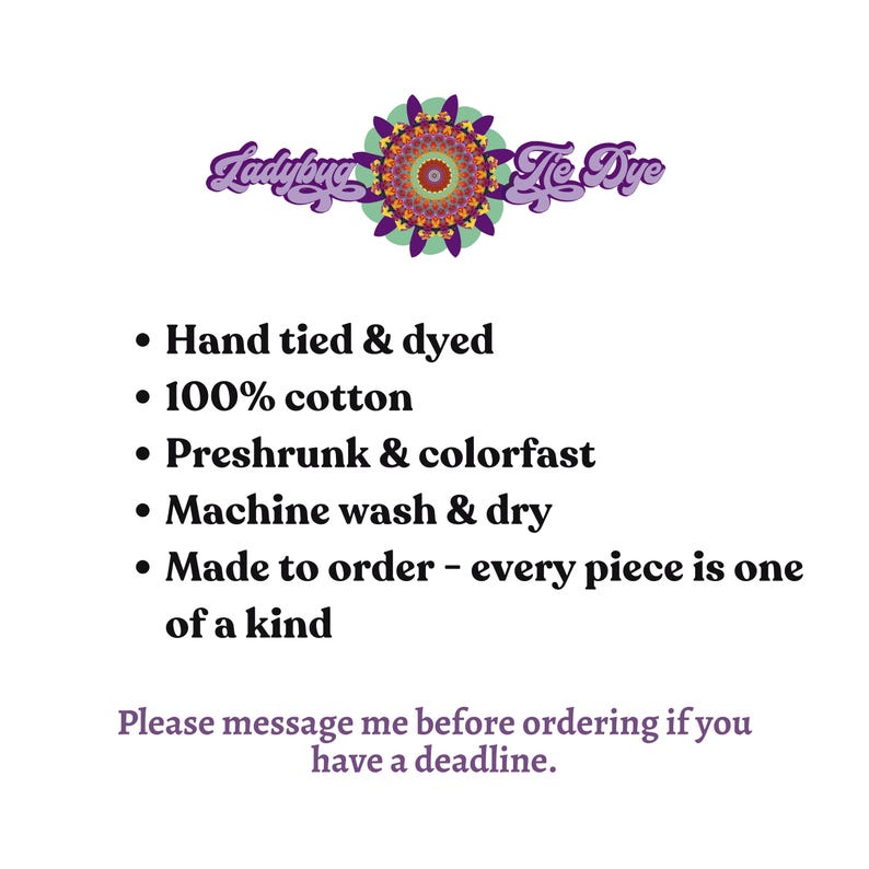 May include: White background with the text "Ladybug Tie Dye" in purple script and a circular design. Bullet points list product features: hand tied & dyed, 100% cotton, preshrunk & colorfast, machine wash & dry, and made to order.
