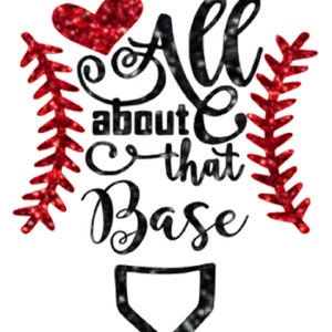 All About That Base Baseball, Glitter Vinyl heat transfer, or heat Iron-on Baseball, Love baseball, Custom baseball