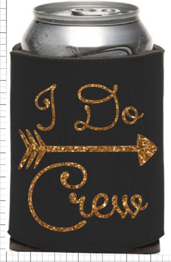 I Do Crew KOOZIES®,Design Your Own KOOZIE® or Can Holder, Custom KOOZIE® , Personalized Can Holders