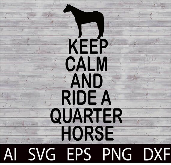 Download Keep Calm And Ride A Quarter Horse Cut File Svg Western Etsy PSD Mockup Templates