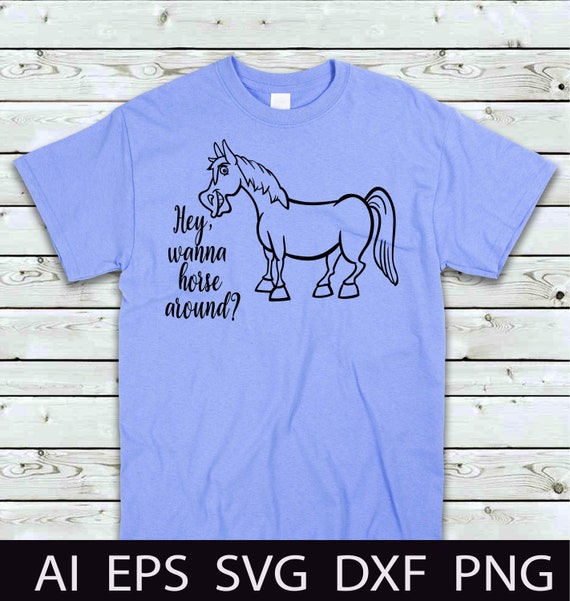 Download Wanna Horse Around Cut File Svg Western T Shirts Designs Svg Etsy