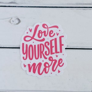 Love yourself more Sticker