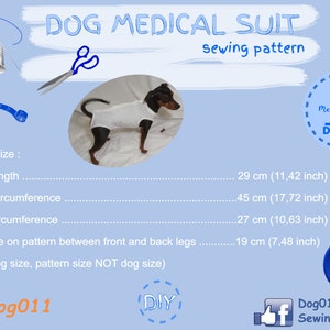 Puede incluir: Un patrón de costura para un traje médico para perros. El patrón incluye medidas para la longitud de la espalda, la circunferencia del pecho, la circunferencia del cuello y la distancia entre las patas delanteras y traseras. El patrón es para un perro pequeño e incluye el texto "Dog011 SewingForPets".