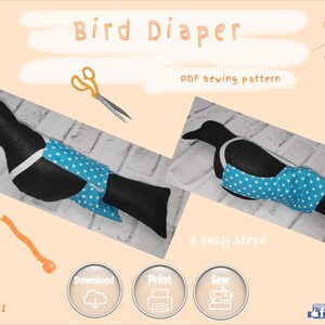 May include: A PDF sewing pattern for a bird diaper. The pattern includes three easy steps: download, print, and sew. The image shows a black bird wearing a blue and white polka dot diaper.