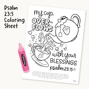 May include: A black and white coloring page featuring a teapot pouring tea into a cup. The text reads "My cup overflows with your blessings Psalm 23:5".