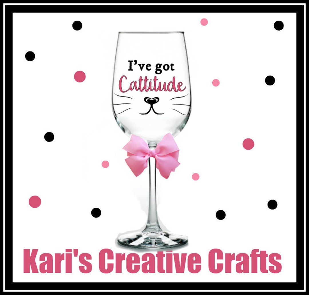 I've Got Cattitude Wine Glass, Kitty Wine Glass, Cat Lover, Cat Wine