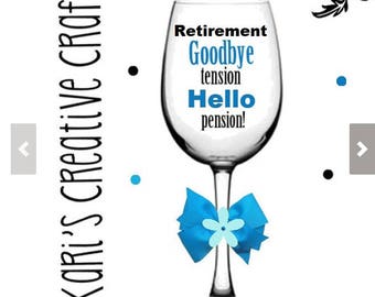 Retirement Wine Glass, Goodbye Tension ~ Hello Pension, Custom, Personalized, Celebration, Large Size