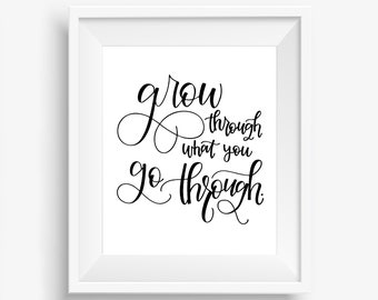 Grow Through What You Go Through Digital Downloadable Hand-Lettered Print