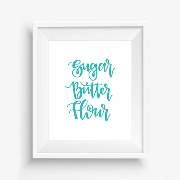 Sugar Butter Flour Digital Downloadable Hand Lettered Kitchen Print