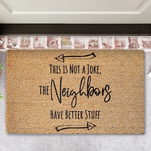 Funny Doormat with The Neighbors have better stuff | Coir Door mat | Welcome Rug | Joke Front door