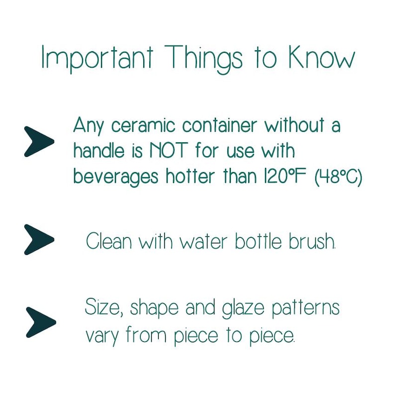 Puede incluir: Cosas importantes que debes saber sobre los recipientes de cer&aacute;mica. Cualquier recipiente de cer&aacute;mica sin asa no debe utilizarse con bebidas m&aacute;s calientes que 120 &deg;F (48 &deg;C). Limpiar con un cepillo para biberones. El tama&ntilde;o, la forma y los patrones de glaseado var&iacute;an de una pieza a otra.
