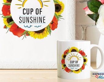 Personalized coffee mug - Cup of Sunshine - Floral Mug - Sun Flowers - Mug with Sayings - Morning Inspiration