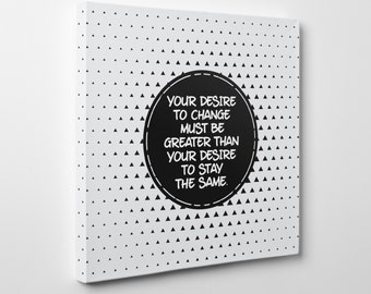 Your desire to change  - Custom Printed Motivational Quotes on Canvas - Wall art - Wall Decor - Inspirational Quotes - Framed quotes