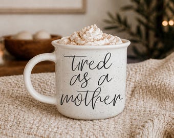 Tired as a Mother Mug, Mom Gift Ideas, Modern Mom Coffee Mug Gifts, Birthday Ideas for Woman, Neutral Coffee Bar Mugs, Farmhouse Coffee Mugs