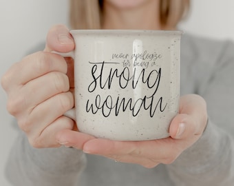 Frauen Empowerment Geschenk, Entschuldigen Sie sich niemals dafür, eine starke Frau zu sein Tasse, Inspiration Zitat Geschenkideen, Ermutigung, Feminismus Tassen