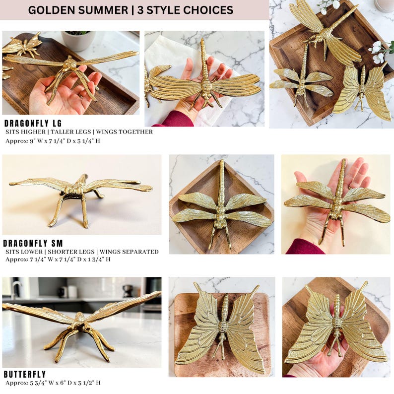 May include: Golden metal dragonfly and butterfly sculptures. The dragonfly LG is approximately 9" W x 7.25" D x 3.25" H. The dragonfly SM is approximately 7.25" W x 7.25" D x 1.75" H. The butterfly is approximately 5.75" W x 6" D x 3.5" H. The text reads "GOLDEN SUMMER | 3 STYLE CHOICES".