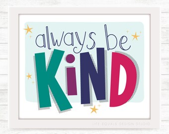 Always Be Kind 8x10" Dxigital Download / Printable Wall Art for Nursery or Child's Room
