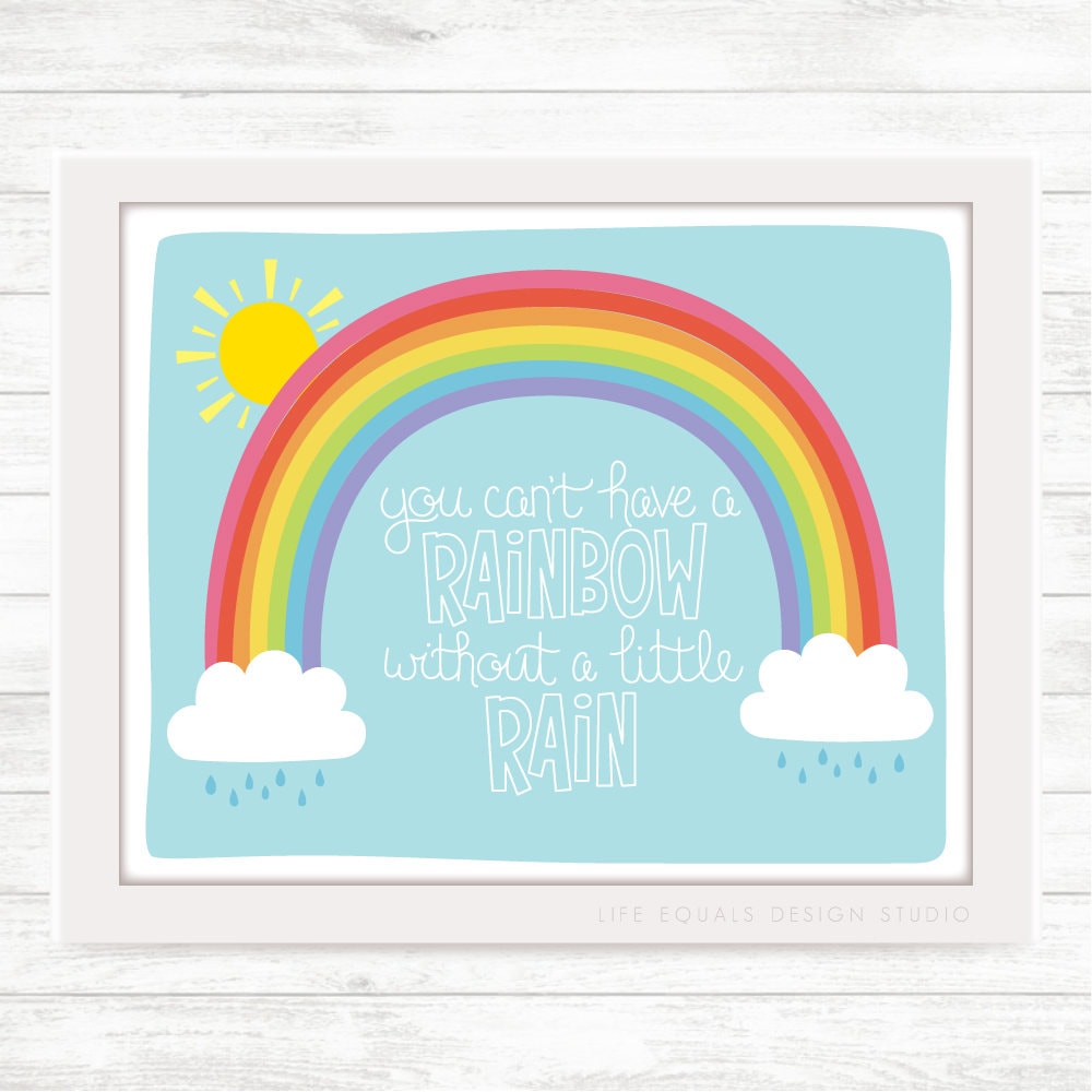 You Can't Have a Rainbow Without a Little Rain 8x10 Digital Download