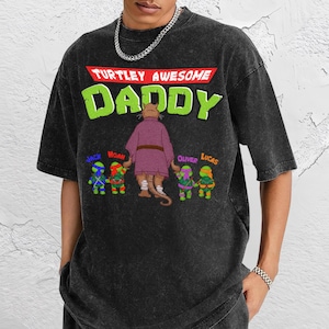 Personalized Turtley Awesome Dad Shirt, Custom Father's Day Shirt With Kid Names, Retro Sensei & His Turtles, Daddy You're My Favorite Ninja