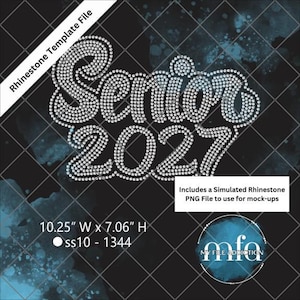 May include: A digital rhinestone template file featuring the word Senior and the number 2027 in a script font. The design measures 10.25 inches wide by 7.06 inches high, uses 1344 ss10 rhinestones, and includes a simulated rhinestone PNG file.