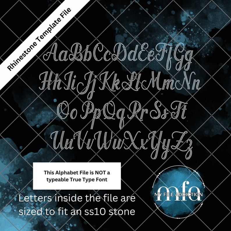 May include: A black and white image of a rhinestone template file with the alphabet in a cursive font. The text "Rhinestone Template File" is at the top of the image. The text "This Alphabet File is NOT a typeable True Type Font" is in the middle of the image. The text "Letters inside the file are sized to fit an ss10 stone" is at the bottom of the image. The text "mfa MY FILE ADDICTION" is in the bottom right corner of the image.