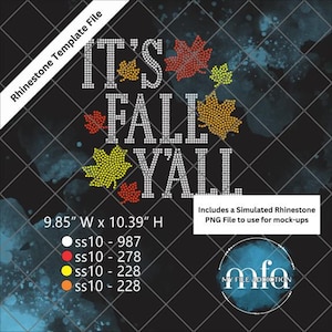 May include: Rhinestone template design for a t-shirt or other apparel. The design says "It's Fall Y'all" with a simulated rhinestone effect. The design includes several autumn leaves in red, orange, and yellow. The design is 25 cm wide and 26.4 cm high.