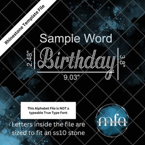 May include: A digital template for a rhinestone design of the word "Birthday" in a cursive font. The design is 9.03 inches wide and 2.48 inches tall. The text "This Alphabet File is NOT a typeable True Type Font" and "Letters inside the file are sized to fit an ss10 stone" is also included in the image.