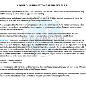 May include: Information about rhinestone alphabet files for crafting. The files are compatible with DXF, EPS, PLT, and SVG file formats. The letters are sized for 1.3 inch (ss10) rhinestones. The text states that the letters can be resized, but only to the point where the circle size matches one of the stone sizes listed: ss6 (0.098 inch circles) and ss16 (0.173 inch circles).