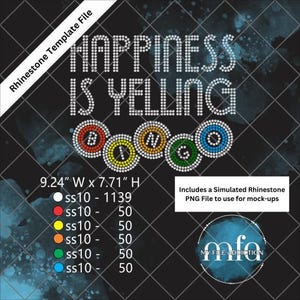 May include: A digital rhinestone template file with the phrase "HAPPINESS IS YELLING" in a sparkling, rhinestone-like font. Below the text are colorful bingo-style circles. The file measures 9.24" W x 7.71" H and includes a simulated rhinestone PNG file.