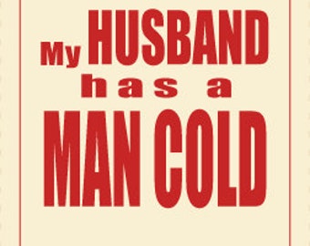 Printable Wine Label - My Husband has a Man Cold