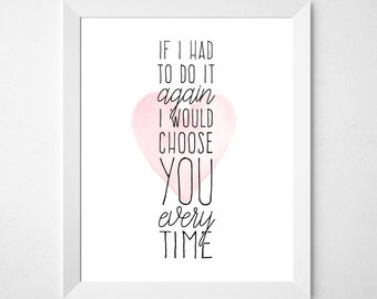 Romantic Quote, Heart Print, Printable Art, Master Bedroom, Decor, Watercolor Print, Bedroom Wall Art, Anniversary, Choose You Every Time