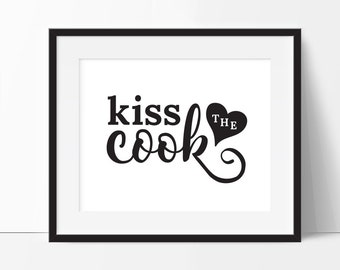 Kiss the Cook, Kiss the Cook Sign, Kitchen Printable, Kitchen Art, Art for Kitchen, Kitchen Decor, Kitchen Sign, Kiss the Cook Print