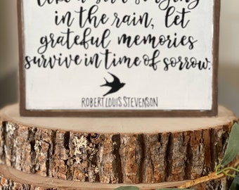 Robert Louis Stevenson Quote Wood Sign | Gift for Grief | Gift for Loss | Sympathy Gift | Like A Bird Singing In The Rain