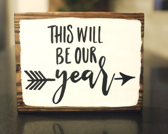This Will Be Our Year - New Year Sign - Hopeful Gift