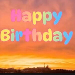 HAPPY BIRTHDAY greeting, digital video message, 38 seconds long