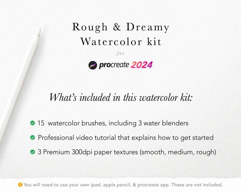May include: A digital illustration of a white stylus on a white background with the text "Rough & Dreamy Watercolor kit for procreate 2024". The text "What's included in this watercolor kit:" is below the title. A list of three items is below the text: 15 watercolor brushes, including 3 water blenders, a professional video tutorial, and 3 premium 300dpi paper textures.