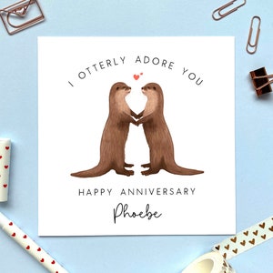 Personalised Otter Anniversary Card | For Him, Her, Funny, Cute, Boyfriend, Girlfriend, Fiance, Fiancee, Husband, Wife, Partner, 1st 2nd 3rd