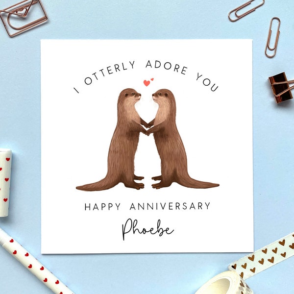 Personalised Otter Anniversary Card | For Him, Her, Funny, Cute, Boyfriend, Girlfriend, Fiance, Fiancee, Husband, Wife, Partner, 1st 2nd 3rd