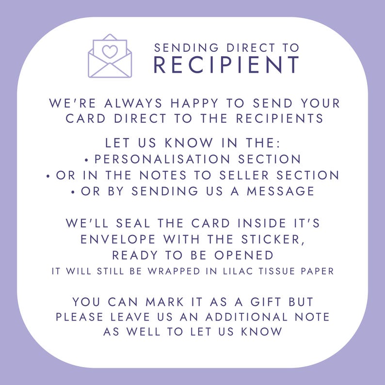 May include: A white informational graphic on a light purple background with rounded corners. It features an envelope icon with a heart and the text: SENDING DIRECT TO RECIPIENT. WE'RE ALWAYS HAPPY TO SEND YOUR CARD DIRECT TO THE RECIPIENTS.