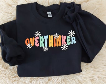 Overthinker Sweatshirt