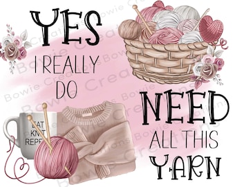 Knitting PNG, Knitting Clipart, Yes I really need all this yarn png design, knitting file for sublimation