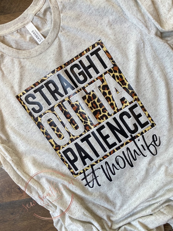 Straight outta patience  tee- #momlife unisex fit tee